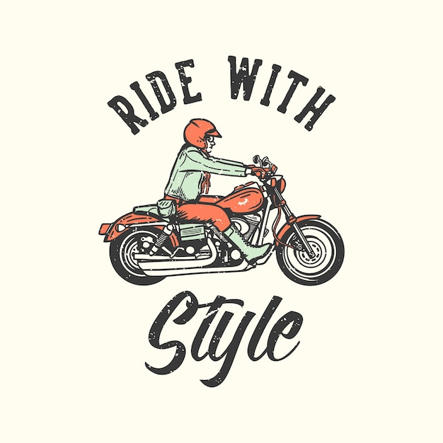 Vetor t-shirt design slogan tipografia passeio com estilo com ilustração vintage homem andando de motocicleta