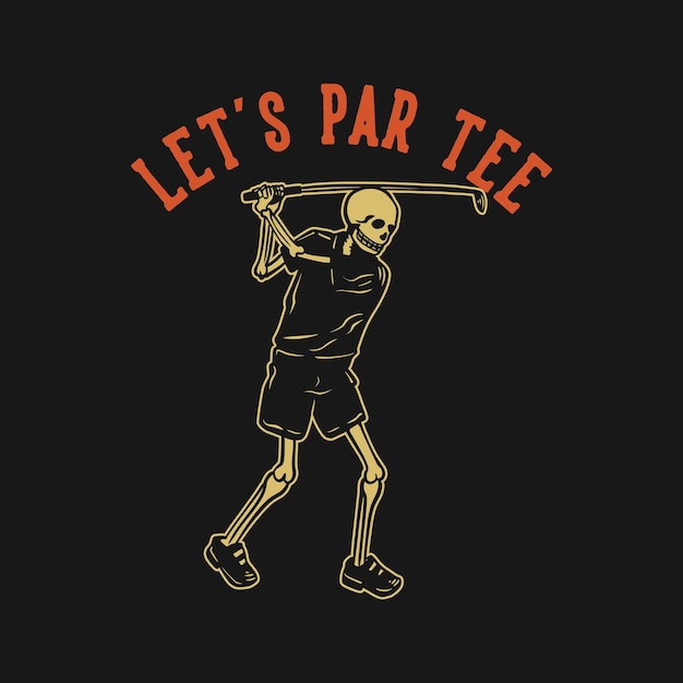 T shirt design vamos par tee com esqueleto jogando golfe ilustração vintage