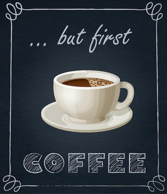 Taça de café em fundo preto com citação desenhada com giz, mas primeira ilustração vetorial de café com