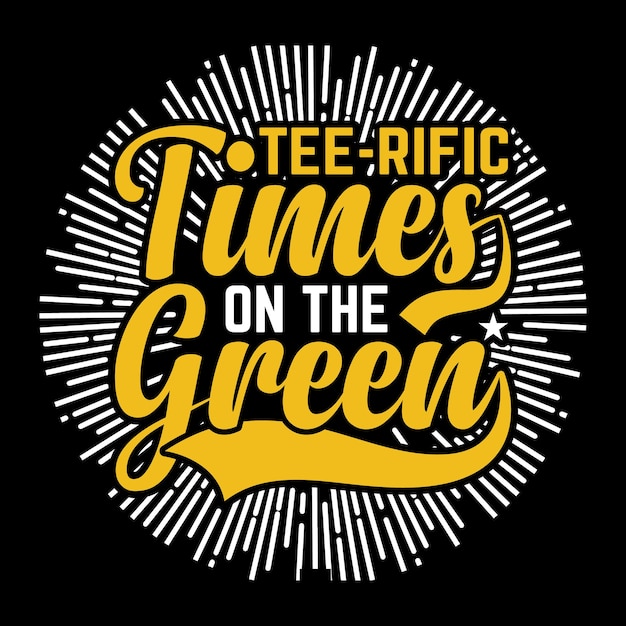 Tee rific times no verde melhor golfe Modelo de ilustração vetorial de design de camiseta exclusivo