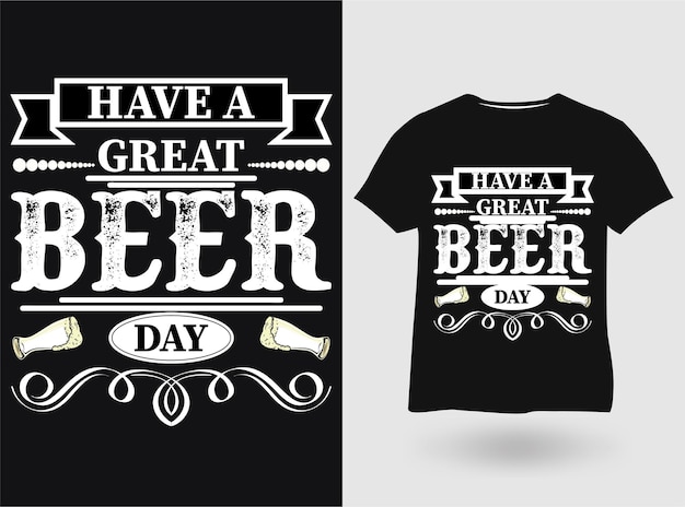 Tenha um ótimo design de artesanato de camiseta de tipografia de dia de cerveja