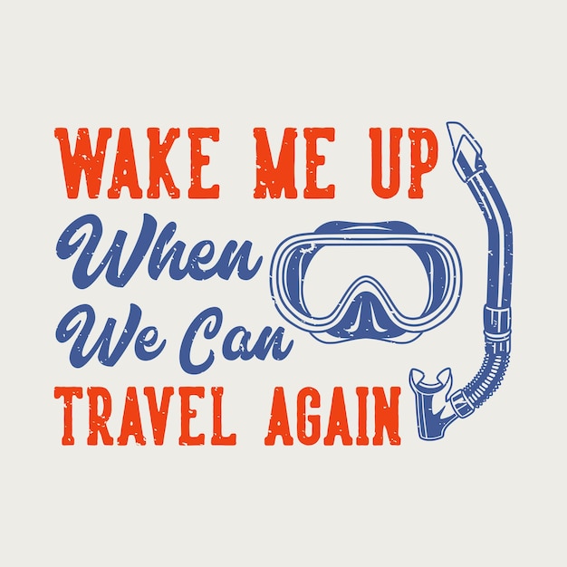 Tipografia com slogan vintage me acorda quando podemos viajar novamente para o design de camisetas