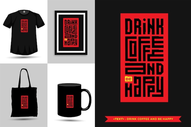Tipografia na moda cite motivação camiseta beber café e ser feliz para imprimir. letras tipográficas pôster, caneca, sacola, roupas e mercadorias com modelo de design vertical