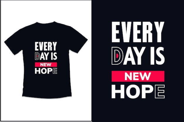 Todo dia é uma nova camiseta de esperança com design de camiseta de tipografia