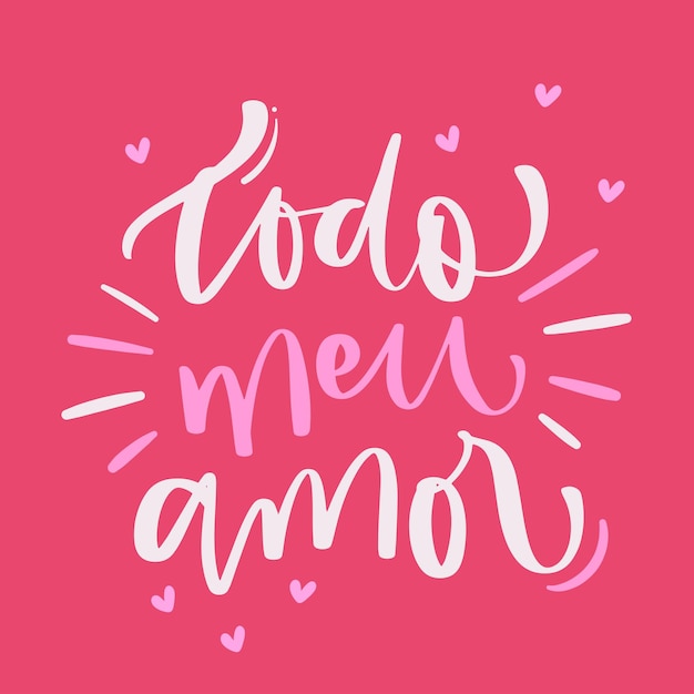 Vetor todo meu amor todo meu amor em português brasileiro vetor de letras modernas à mão