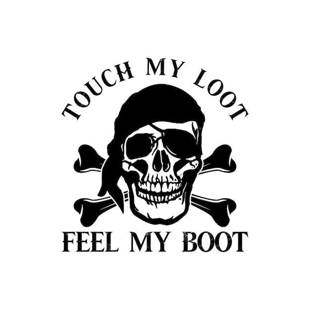 Toque meu saque sinta meu design de camiseta de dia de pirata de bota