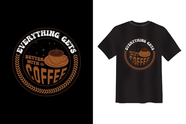 Tudo fica melhor com design de camiseta de café