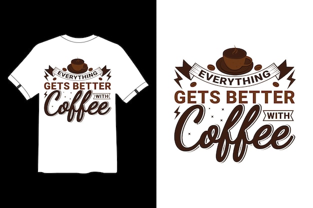 Tudo fica melhor com design de camiseta de café