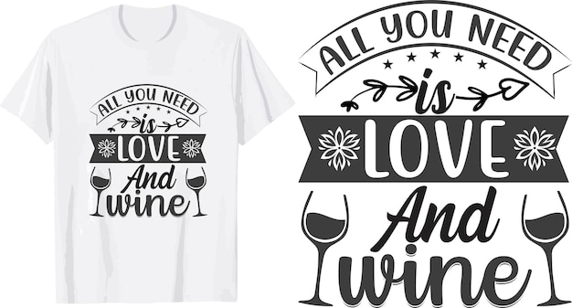 Tudo o que você precisa é amor e vinho svg design de camiseta