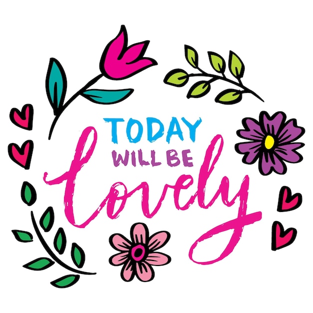 Um cartaz com flores e as palavras " Hoje vai ser lindo "