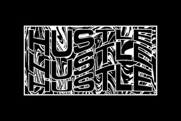 Um cartaz em preto e branco que diz 'hustle' on it