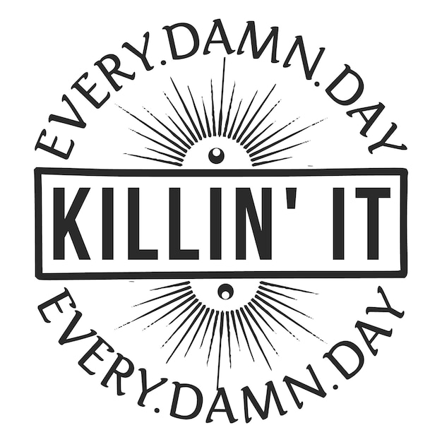 Um logotipo que diz killin'it todos os dias.