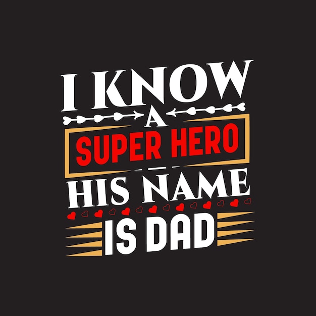 Um pôster que diz eu conheço um super-herói, o nome dele é pai.