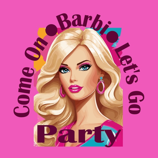 Vetor vamos lá barbie vamos festa barbie eps vector design para camiseta com capuz clip art ou multiusos