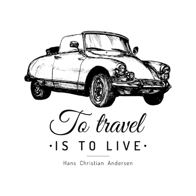 Viajar é viver pôster tipográfico vetorial ilustração de automóvel retrô esboçada à mão logotipo de carro antigo para impressão de camiseta de etiqueta de garagem de loja de empresa