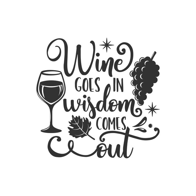 Vetor vinho vai em sabedoria sai inscrição de slogan inspirador citações vetoriais ilustração