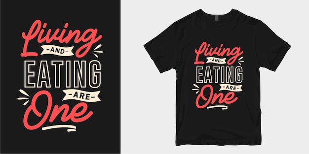 Viver e comer são uma coisa só. cozinhando citações de tipografia de design de camiseta