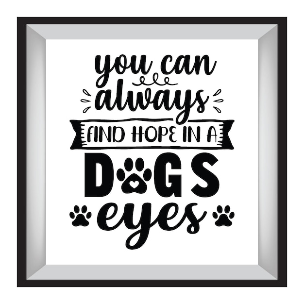 Vetor você sempre pode encontrar esperança em um cão olhos tipografia t-shirt design t-shirt design de impressão