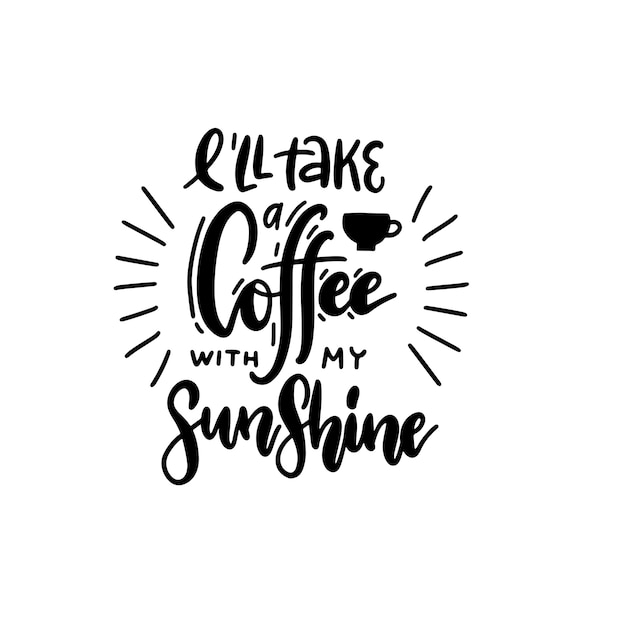 Vou tomar um café com meu raio de sol - citação de letras. texto desenhado à mão para café e restaurante