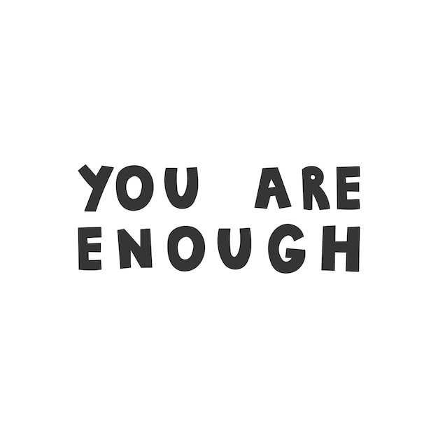 You Are Enough Manuscrito Lettragem isolada ilustração vetorial impressão de camisa