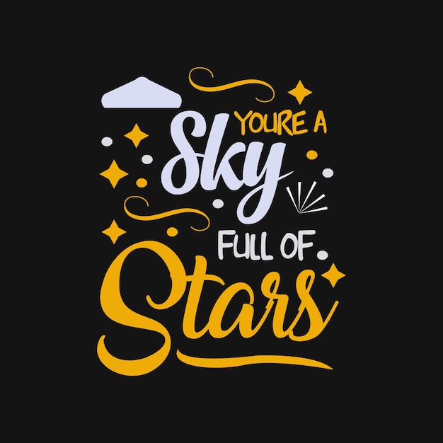 Youre sky full ok stars tipografia vector design