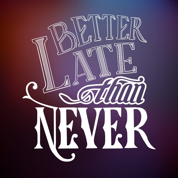 Modello di citazione tipografica con proverbio famoso stilizzato calligrafico meglio tardi che mai