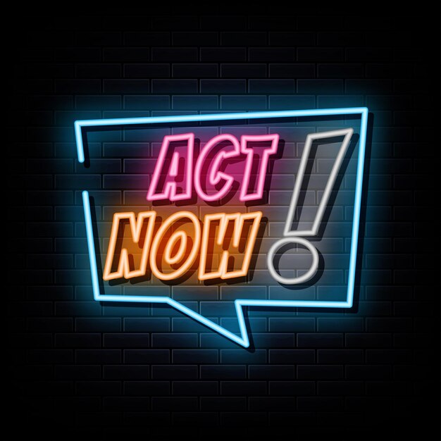 agisci ora testo al neon simbolo dell'insegna al neon