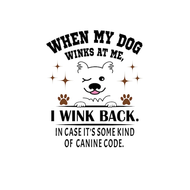 Amante dei cani T-shirt-Quando il mio cane mi fa l'occhiolino, io strizzo l'occhio al file del modello di progettazione della t-shirt con citazioni di cani divertenti