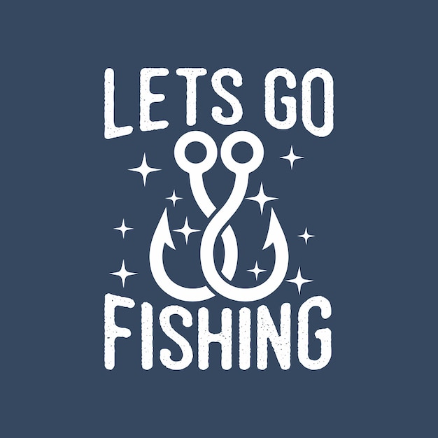 andiamo a pescare l'illustrazione del design della maglietta da pesca tipografia vintage