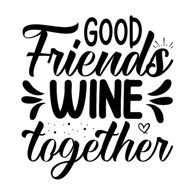 Vettore buoni amici vino insieme tipografia premium vector design