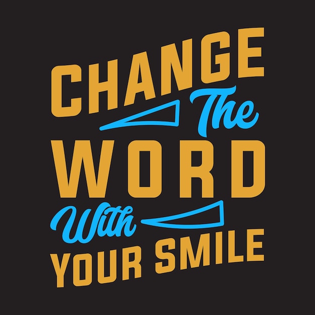 Cambia il mondo con il tuo design motivazionale t-shirt sorriso