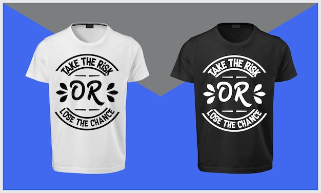 Corri il rischio o perdi l'occasione Tipografia T-shirt Design