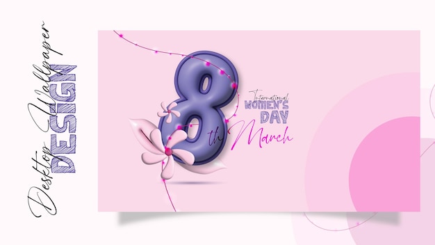 Desktop Walpaper Women's Day 8 marzo banner design con elementi 3d