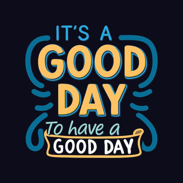 È un buon giorno per avere una buona giornata è un allegro promemoria per abbracciare la positività trovare la gioia nel piccolo