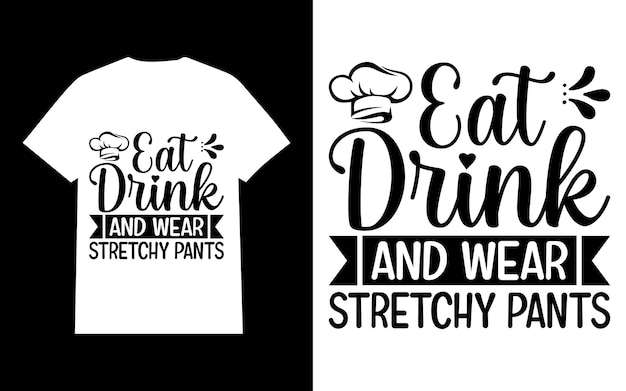 Eat-Drink-And-Wear-Stretchy-Pants, concetto di design di t-shirt.