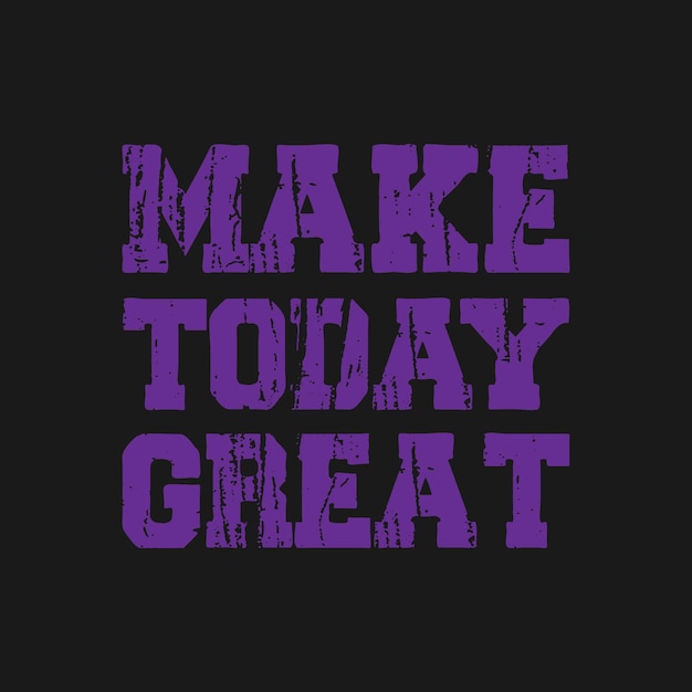 fare oggi grande best-seller t-shirt motivazionale design tipografia motivazionale t-shirt