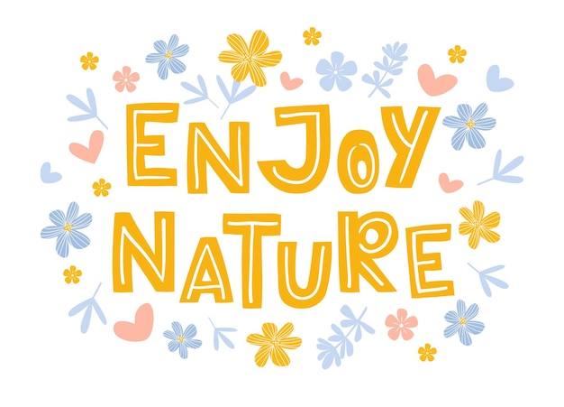 Goditi la citazione dell'iscrizione di vettore disegnato a mano della natura in stile doodle con fiori e foglie isolati
