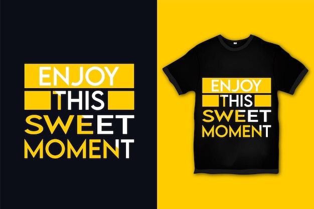 goditi questo dolce momento t-shirt design