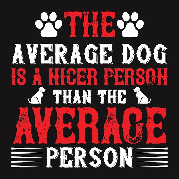 Il cane medio è una persona più gentile della persona media Tshirt con design tipografico Tshirt e SV