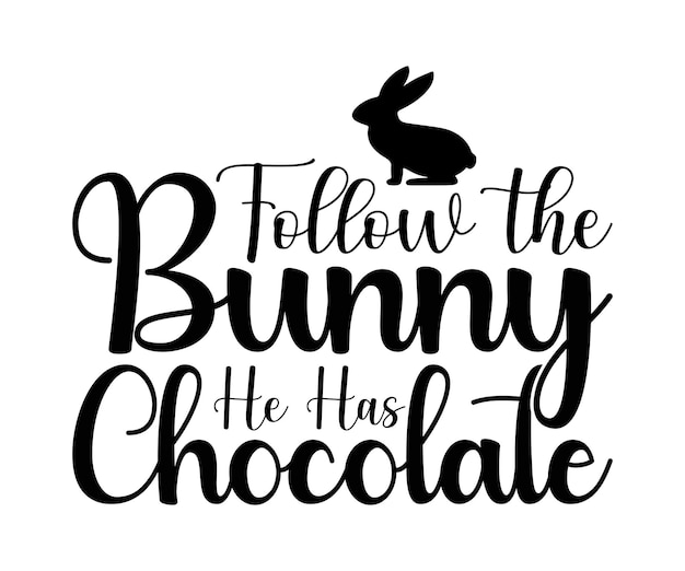 Il coniglietto ha il cioccolato Tipografia Segui le lettere T-shirt Design Bunny Shirt