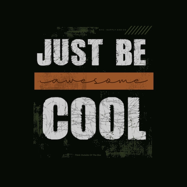 JUST BE COOL tipografia t shirt design vettore premium