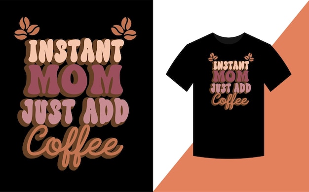 La mamma istantanea basta aggiungere il caffè Festa della mamma Design tshirt retrò
