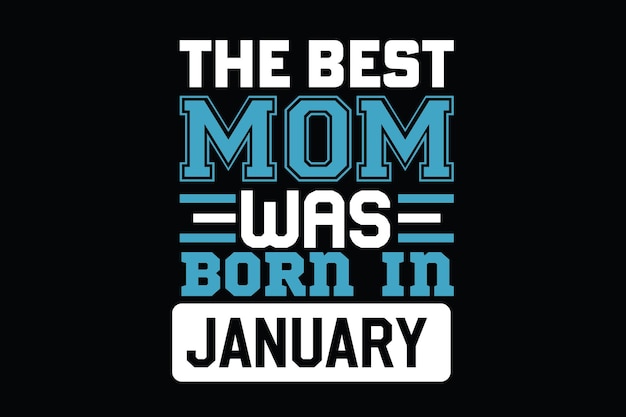 la mamma migliore è nata a gennaio