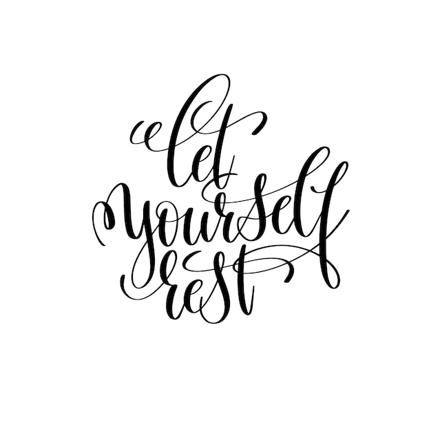 Lasciati riposare in bianco e nero con scritte in inchiostro citazione positiva motivazionale e di ispirazione