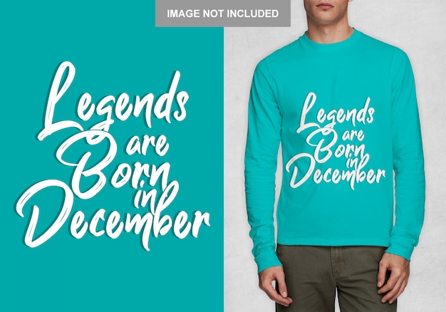 Le leggende sono nate a dicembre. Design tipografico per t-shirt