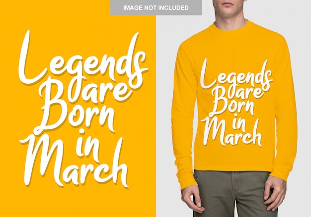 Le leggende sono nate a marzo. Design tipografico per t-shirt