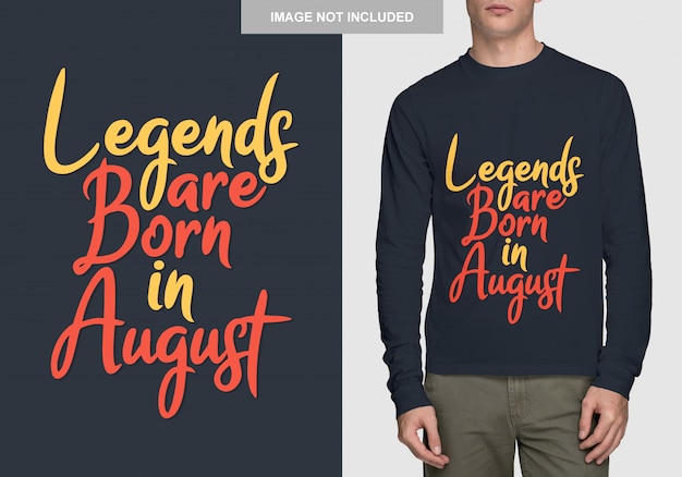 Le leggende sono nate ad agosto. Design tipografico per t-shirt