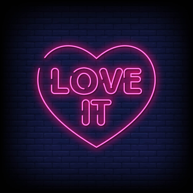 Love It Neon Sign Style Style