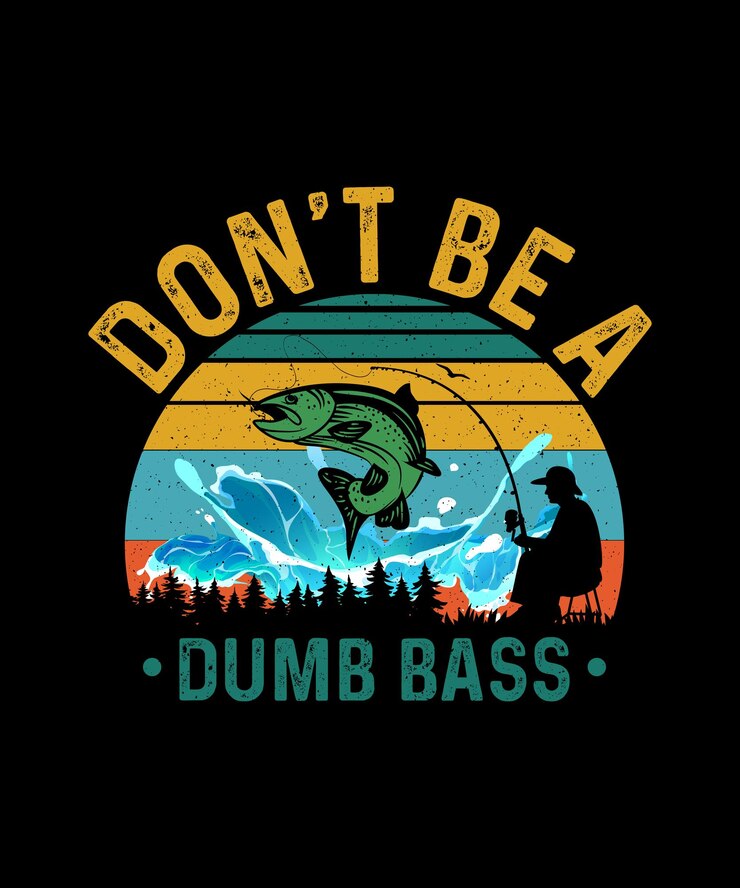 Maglietta da pesca Design Don039t Be A Dumb Bass