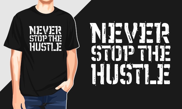 Maglietta grafica tipografica Never Stop The Hustle Lettering